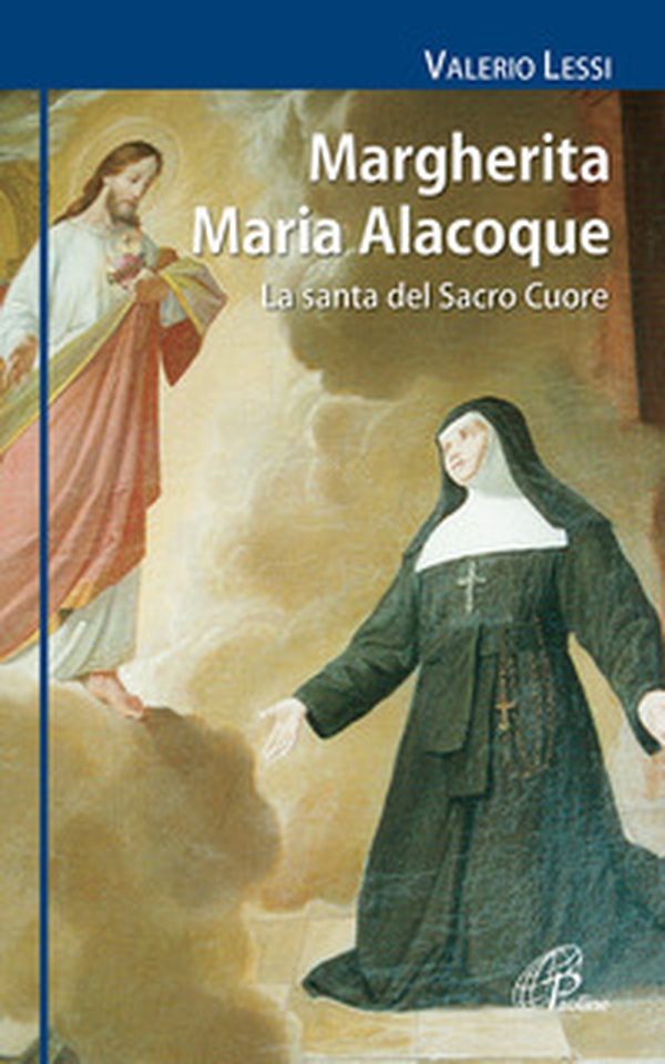 Margherita Maria Alacoque. La santa dal Sacro Cuore - Librerie.coop Margherita Maria Alacoque. La santa dal Sacro Cuore - Librerie.coop