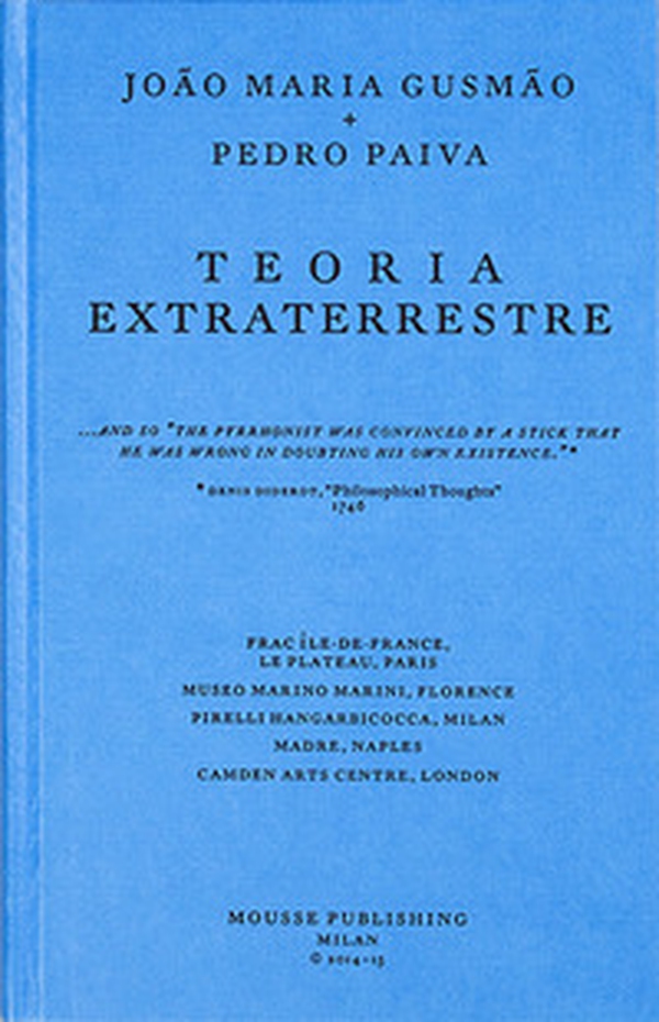 João Maria Gusmão + Pedro Paiva. Teoria Extraterrestre. Ediz. inglese, italiana e francese - Librerie.coop João Maria Gusmão + Pedro Paiva. Teoria Extraterrestre. Ediz. inglese, italiana e francese - Librerie.coop