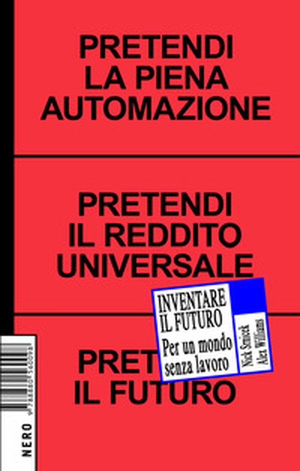 Inventare il futuro. Per un mondo senza lavoro - Librerie.coop Inventare il futuro. Per un mondo senza lavoro - Librerie.coop