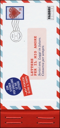 Lettere per il mio amore. Scrivi ora. Leggi in futuro. Conserva per sempre. Pensieri oltre il tempo. Con adesivi - Librerie.coop