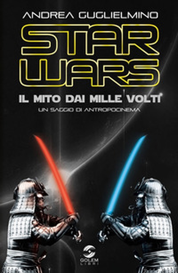 Star Wars: il mito dai mille volti. Un saggio di antropocinema - Librerie.coop Star Wars: il mito dai mille volti. Un saggio di antropocinema - Librerie.coop