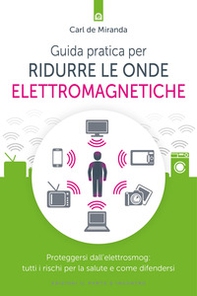 Guida pratica per ridurre le onde elettromagnetiche. Proteggersi dall'elettrosmog: tutti i rischi per la salute e come difendersi - Librerie.coop Guida pratica per ridurre le onde elettromagnetiche. Proteggersi dall'elettrosmog: tutti i rischi per la salute e come difendersi - Librerie.coop