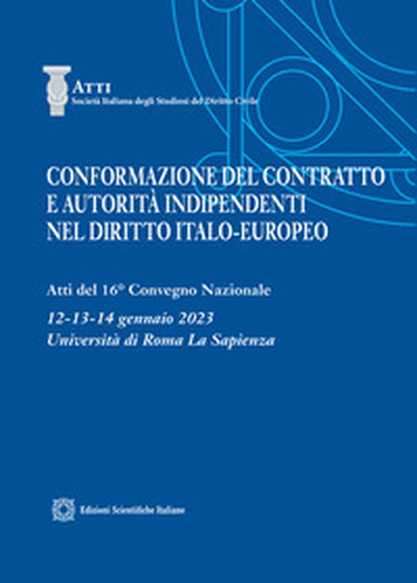 Conformazione del contratto e autorità indipendenti nel diritto italo-europeo - Librerie.coop Conformazione del contratto e autorità indipendenti nel diritto italo-europeo - Librerie.coop