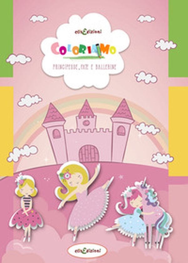 Coloriamo. Principesse, fate e ballerine - Librerie.coop Coloriamo. Principesse, fate e ballerine - Librerie.coop