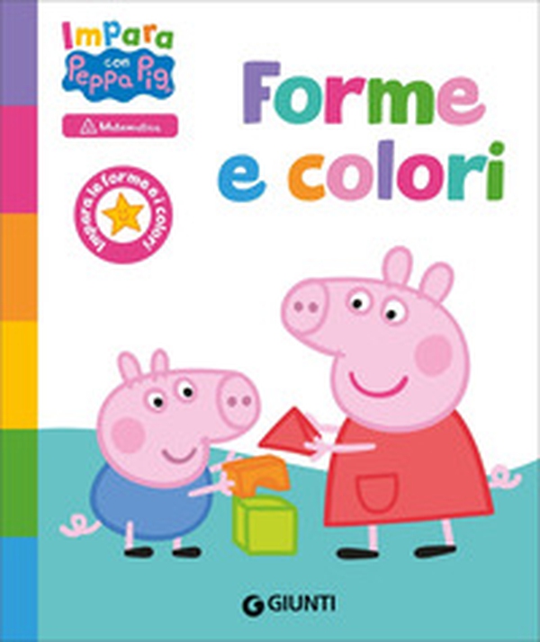 Forme e colori. Peppa Pig. Impara con Peppa - Librerie.coop Forme e colori. Peppa Pig. Impara con Peppa - Librerie.coop