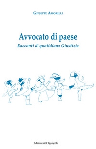 Avvocato di paese. Racconti di quotidiana giustizia - Librerie.coop