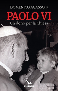 Paolo VI. Un dono per la Chiesa - Librerie.coop