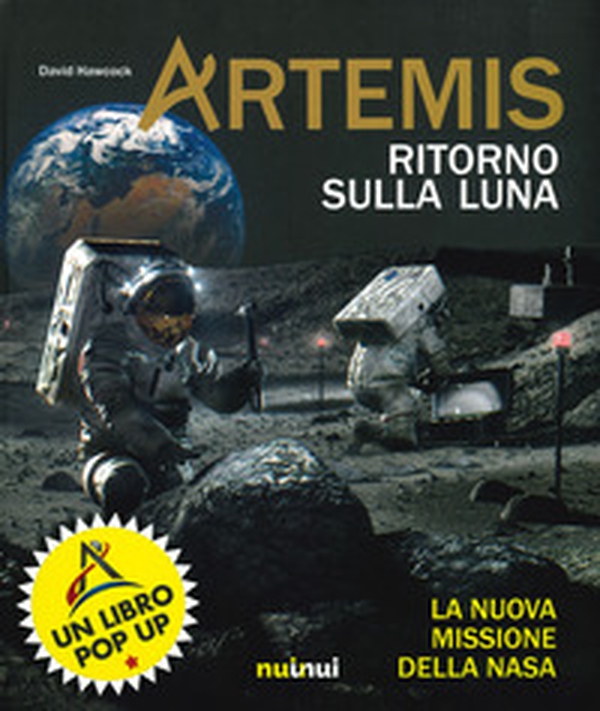 Artemis. Ritorno sulla Luna. La nuova missione della NASA - Librerie.coop Artemis. Ritorno sulla Luna. La nuova missione della NASA - Librerie.coop