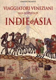 Viaggiatori veneziani alla scoperta di Indie e Asia - Librerie.coop