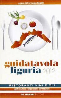 Guida tavola Liguria 2012. Ristoranti, vini e oli - Librerie.coop