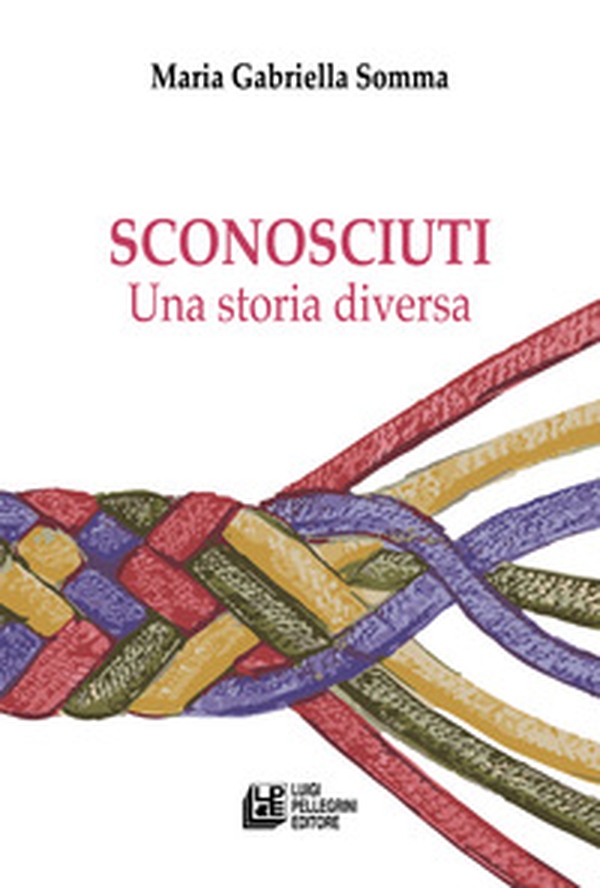 Sconosciuti. Una storia diversa - Librerie.coop Sconosciuti. Una storia diversa - Librerie.coop