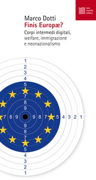 Finis Europae? Corpi intermedi digitali, welfare, immigrazione e neonazionalismo - Librerie.coop Finis Europae? Corpi intermedi digitali, welfare, immigrazione e neonazionalismo - Librerie.coop