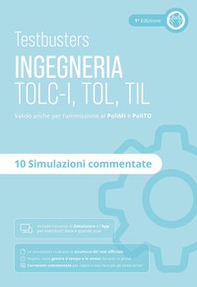 Testbusters. Ingegneria. TOLC-I, TOL, TIL. Simulazioni commentate - Librerie.coop
