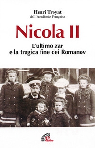 Nicola II. L'ultimo zar e la tragica fine dei Romanov - Librerie.coop