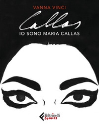 Io sono Maria Callas - Librerie.coop Io sono Maria Callas - Librerie.coop