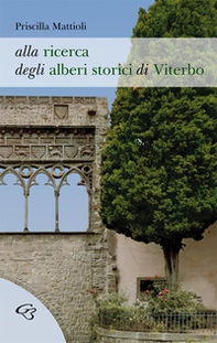 Alla ricerca degli alberi storici di Viterbo - Librerie.coop