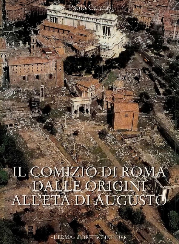 Il Comizio di Roma dalle origini all'età di Augusto - Librerie.coop
