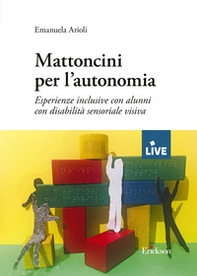 Mattoncini per l'autonomia. Esperienze inclusive con alunni con disabilità sensoriale visiva - Librerie.coop