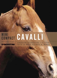 Cavalli. Conoscere, riconoscere e allevare tutte le razze più note al mondo - Librerie.coop