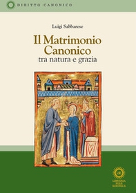 Il matrimonio canonico. Tra natura e grazia - Librerie.coop