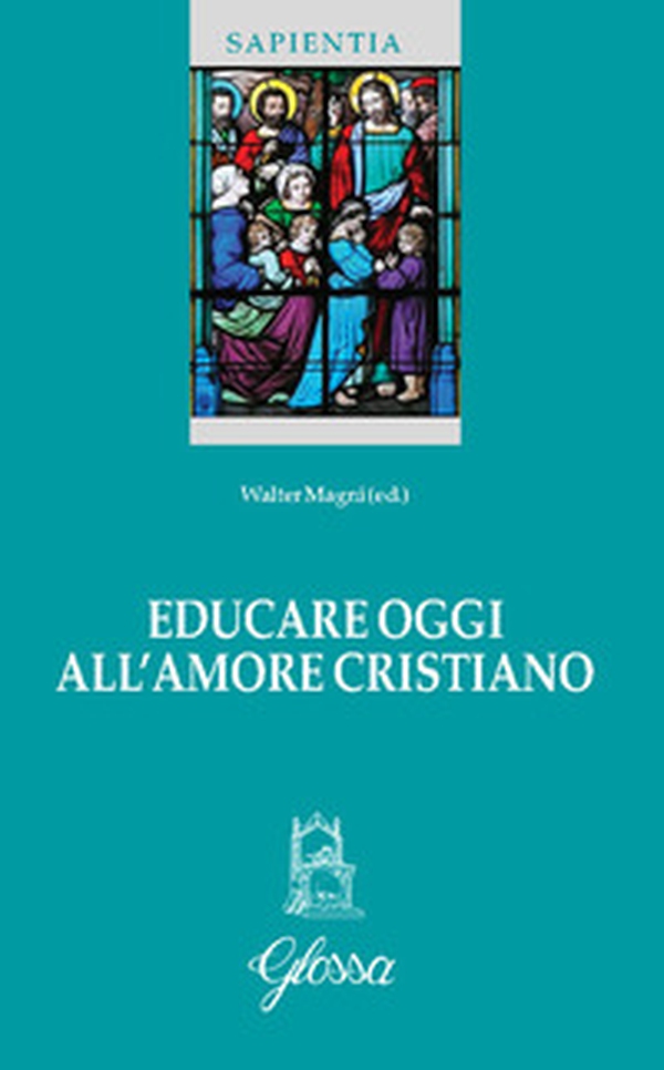 Educare oggi all'amore cristiano - Librerie.coop