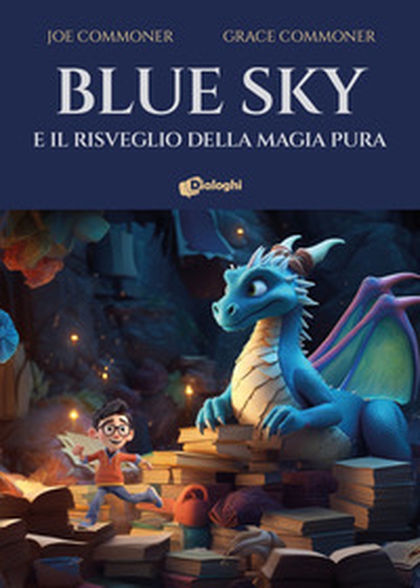 Blue Sky e il risveglio della magia pura - Librerie.coop Blue Sky e il risveglio della magia pura - Librerie.coop