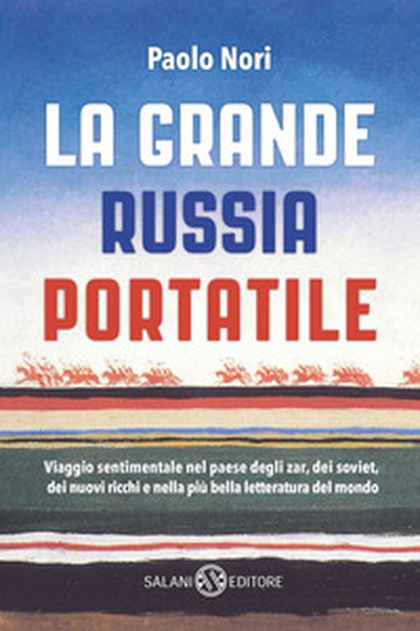 La grande Russia portatile. Viaggio sentimentale nel paese degli zar dei soviet, dei nuovi ricchi e nella più bella letteratura del mondo - Librerie.coop La grande Russia portatile. Viaggio sentimentale nel paese degli zar dei soviet, dei nuovi ricchi e nella più bella letteratura del mondo - Librerie.coop
