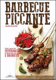 Barbecue piccante. Tutti i gusti del peperoncino in tante idee per griglia e barbecue - Librerie.coop