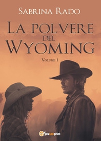 La polvere del Wyoming - Vol. 1 - Librerie.coop