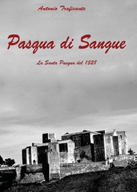 Pasqua di sangue. La Santa Pasqua del 1528 - Librerie.coop Pasqua di sangue. La Santa Pasqua del 1528 - Librerie.coop