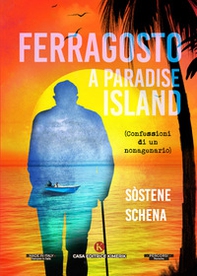Ferragosto a Paradise lsland. (Confessioni di un nonagenario) - Librerie.coop Ferragosto a Paradise lsland. (Confessioni di un nonagenario) - Librerie.coop