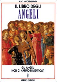 Il libro degli angeli. Gli angeli non ci hanno dimenticati - Librerie.coop