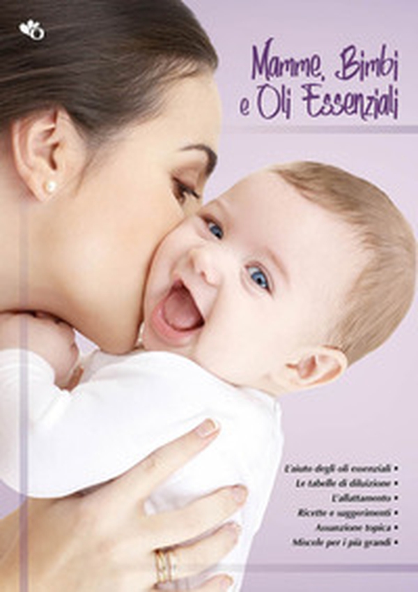 Mamme, bimbi e oli essenziali - Librerie.coop Mamme, bimbi e oli essenziali - Librerie.coop