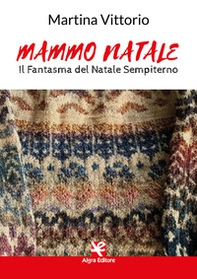 Mammo Natale. Il fantasma del Natale sempiterno - Librerie.coop Mammo Natale. Il fantasma del Natale sempiterno - Librerie.coop