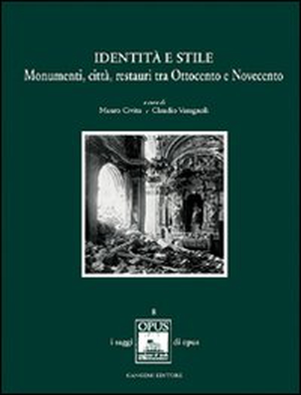 Identità e stile. Monumenti, città, restauri tra Ottocento e Novecento - Librerie.coop Identità e stile. Monumenti, città, restauri tra Ottocento e Novecento - Librerie.coop