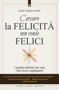 Cercare la felicità non rende felici - Librerie.coop Cercare la felicità non rende felici - Librerie.coop