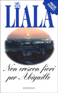 Non crescon fiori per Abigaille - Librerie.coop