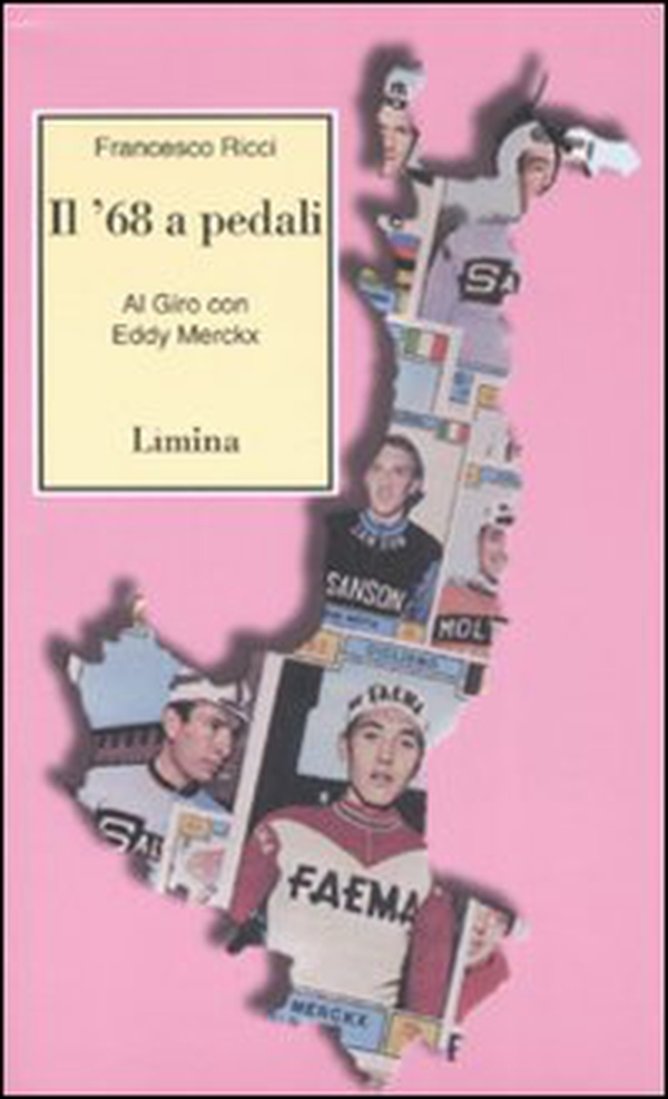 Il Sessantotto a pedali. Al giro con Eddy Merckx - Librerie.coop Il Sessantotto a pedali. Al giro con Eddy Merckx - Librerie.coop
