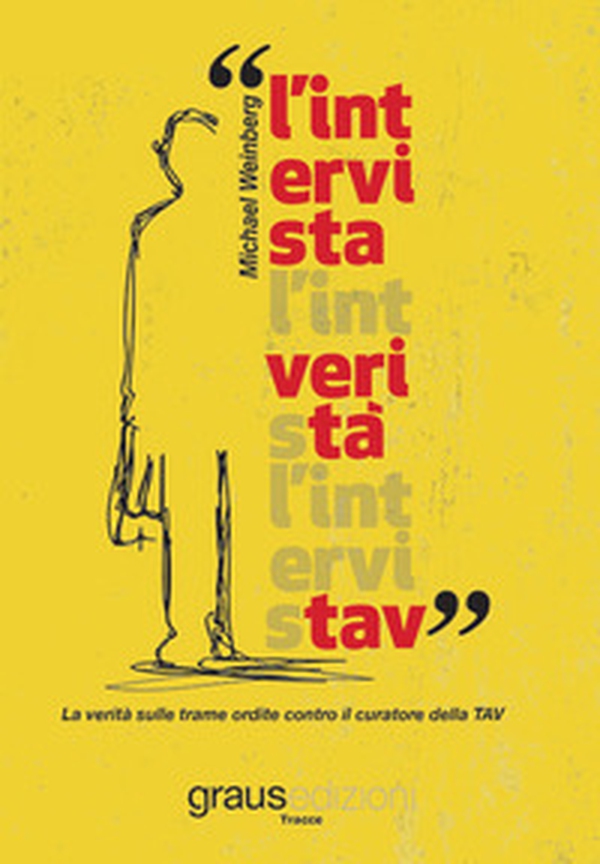 L'intervista. La verità sulle trame ordite contro il curatore della TAV - Librerie.coop L'intervista. La verità sulle trame ordite contro il curatore della TAV - Librerie.coop