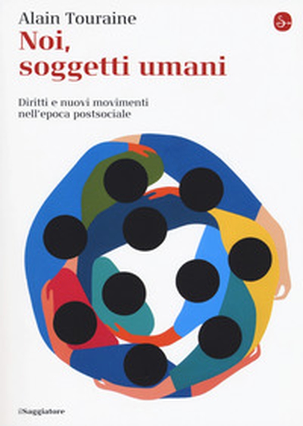 Noi, soggetti umani. Diritti e nuovi movimenti nell'epoca postsociale - Librerie.coop Noi, soggetti umani. Diritti e nuovi movimenti nell'epoca postsociale - Librerie.coop