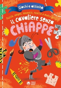 Il cavaliere senza chiappe. Giochi e attività - Librerie.coop