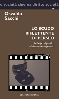 Lo scudo riflettente di Perseo. Archetipi del giuridico nel cinema contemporaneo - Librerie.coop