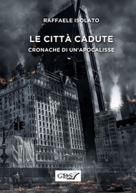 Le città cadute. Cronache di un'apocalisse - Librerie.coop Le città cadute. Cronache di un'apocalisse - Librerie.coop
