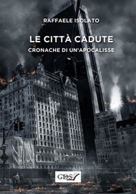 Le città cadute. Cronache di un'apocalisse - Librerie.coop