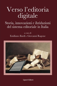 Verso l'editoria digitale. Storia, innovazioni e ibridazioni del sistema editoriale in Italia - Librerie.coop Verso l'editoria digitale. Storia, innovazioni e ibridazioni del sistema editoriale in Italia - Librerie.coop