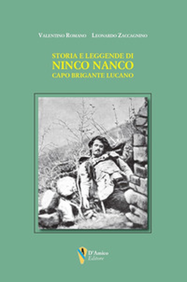 Storia e leggende di Ninco Nanco. Capo brigante lucano - Librerie.coop