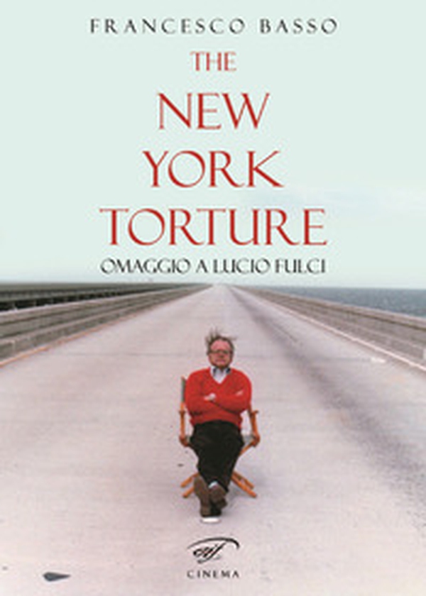 The New York torture. Omaggio a Lucio Fulci - Librerie.coop The New York torture. Omaggio a Lucio Fulci - Librerie.coop