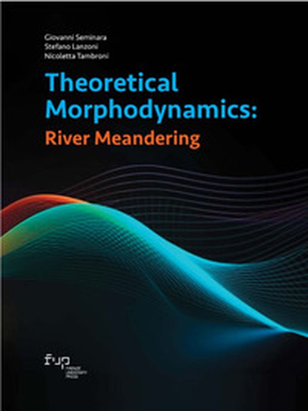 Theoretical morphodynamics: river meandering - Librerie.coop Theoretical morphodynamics: river meandering - Librerie.coop