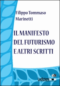 Il Manifesto del Futurismo e altri scritti - Librerie.coop