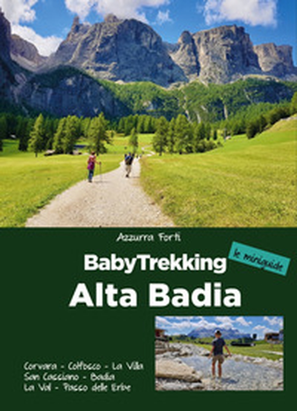 BabyTrekking. Alta Badia. Corvara, Colfosco, La Villa San Cassiano, Badia La Val, Passo delle Erbe - Librerie.coop BabyTrekking. Alta Badia. Corvara, Colfosco, La Villa San Cassiano, Badia La Val, Passo delle Erbe - Librerie.coop